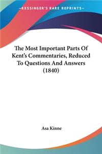 Most Important Parts Of Kent's Commentaries, Reduced To Questions And Answers (1840)