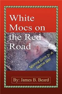 White Mocs on the Red Road / Walking Spirit in a Native Way