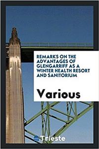 Remarks on the advantages of Glengarriff as a winter health resort and sanitorium
