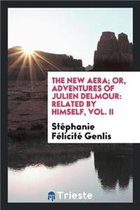 The New Aera; Or, Adventures of Julien Delmour