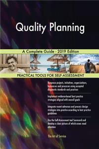 Quality Planning A Complete Guide - 2019 Edition