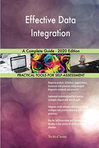 Effective Data Integration A Complete Guide - 2020 Edition
