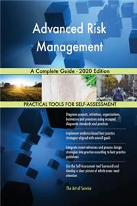 Advanced Risk Management A Complete Guide - 2020 Edition