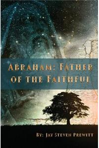 Abraham: Father of the Faithful