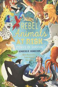 Rebel Animals At-Risk: Stories of Survival