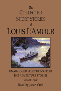 Collected Short Stories of Louis l'Amour: Unabridged Selections from the Adventure Stories: Volume 4