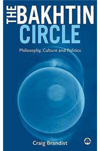 Bakhtin Circle: Philosophy, Culture and Politics