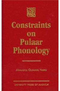 Constraints on Pulaar Phonology