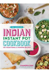 The Complete Indian Instant Pot® Cookbook