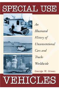 Special Use Vehicles: An Illustrated History of Unconventional Cars and Trucks Worldwide