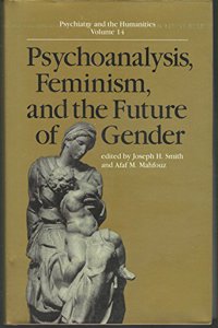 Psychoanalysis, Feminism, and the Future of Gender: No. 14 (Psychiatry and the Humanities)