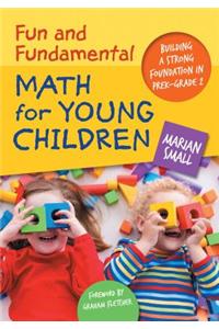 Fun and Fundamental Math for Young Children: Building a Strong Foundation in Prek-Grade 2