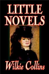 Little Novels by Wilkie Collins, Fiction, Classics, Literary, Mystery & Detective