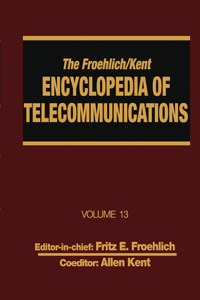 Froehlich/Kent Encyclopedia of Telecommunications