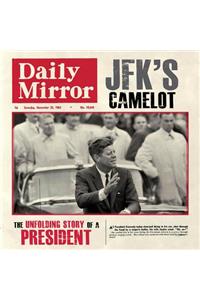 Jfk's Camelot: The Unfolding Story of a President