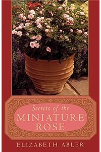 Secrets of the Miniature Rose