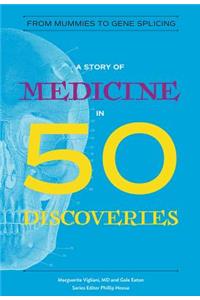 A Story of Medicine in 50 Discoveries