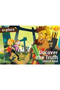 Uncover the Truth about God Student Book