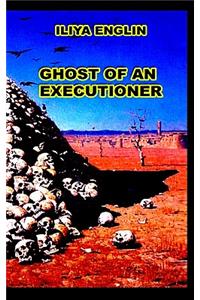 Ghost of an Executioner