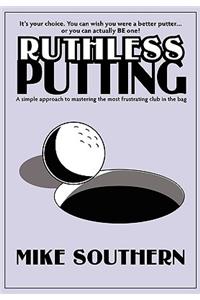 Ruthless Putting