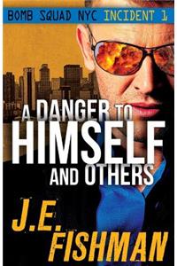 A Danger to Himself and Others