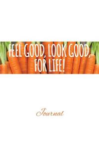 Feel Good, Look Good, For Life Journal