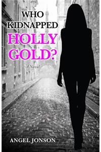 Who Kidnapped Holly Gold?