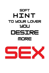 Soft hint to your lover you desire more SEX