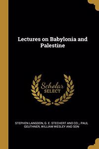 Lectures on Babylonia and Palestine