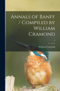 Annals of Banff / Compiled by William Cramond; 2