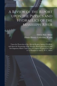 Review of the Report Upon the Physics and Hydraulics of the Mississippi River
