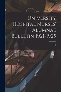 University Hospital Nurses' Alumnae Bulletin 1921-1925; 1-5