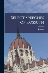 Select Speeches of Kossuth