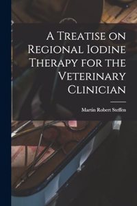 Treatise on Regional Iodine Therapy for the Veterinary Clinician