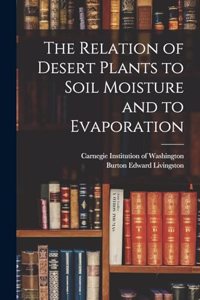 Relation of Desert Plants to Soil Moisture and to Evaporation