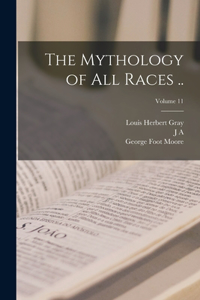 Mythology of all Races ..; Volume 11