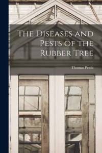 Diseases and Pests of the Rubber Tree