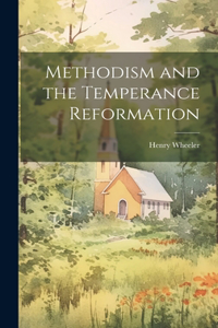 Methodism and the Temperance Reformation