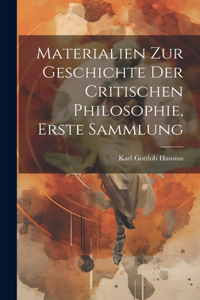 Materialien zur Geschichte der Critischen Philosophie, erste Sammlung