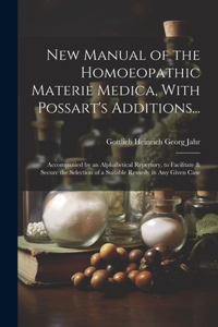 New Manual of the Homoeopathic Materie Medica, With Possart's Additions...