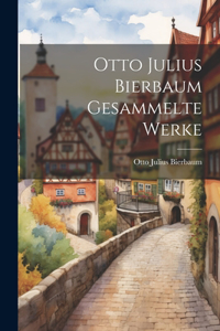 Otto Julius Bierbaum Gesammelte Werke