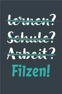 lernen? Schule? Arbeit? Filzen!