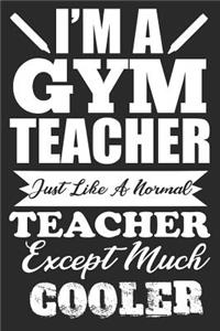 I'm A Gym Teacher Just Like A Normal Teacher Except Much Cooler