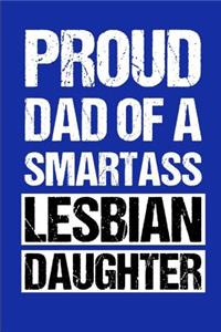 Proud Dad Of A Smartass Lesbian Daughter