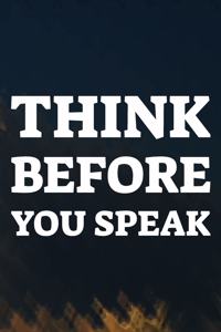 Think Before You Speak
