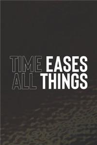 Time Eases All Things