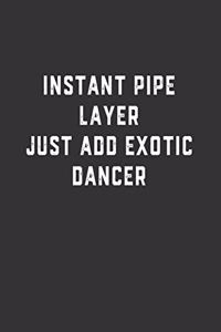 Instant Pipe Layer Just Add Exotic Dancer