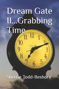 Dream Gate II...Grabbing Time