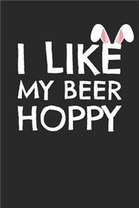 Easter Notebook - Funny Easter Dad I Like My Beer Hoppy Beer Lover Gift - Easter Journal - Easter Diary