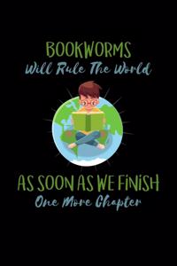 Bookworms Will Rule The World As Soon As We Finish One More Chapter